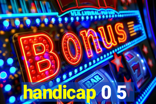 handicap 0 5